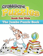 Crossword Puzzle Book for Kids (the Jumbo Puzzle Book)