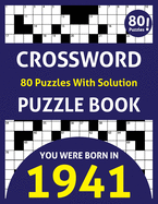 Crossword Puzzle Book: You Were Born In 1941: 80 Fun and Relaxing Large Print Unique Crossword Logic And Challenging Brain Game Puzzles Book For Adults Seniors Men Women & All Others Puzzles Fans With Solution