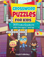 Crossword Puzzles for Kids: 101 Coolest Puzzles to Solve for Ages 7 and Up