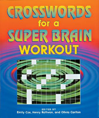 Crosswords for a Super Brain Workout - Cox, Emily, and Rathvon, Henry, and Carlton, Olivia