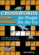 Crosswords for People on the Go: Over 150 Quick Puzzles You Can Solve Anywhere
