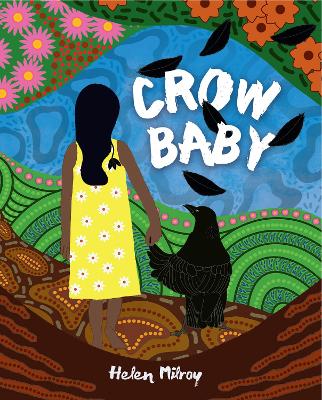 Crow Baby: Australian First Nations storytelling for early readers - Milroy, Helen