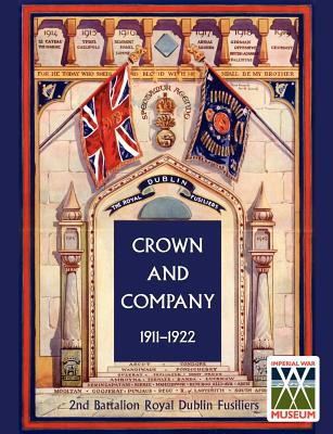 Crown and Company 1911-1922. 2nd Battalion Royal Dublin Fusiliers - Wylly, H C, Colonel, and Wylly H C Colonel