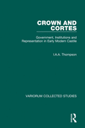 Crown and Cortes: Government, Institutions and Representation in Early Modern Castile