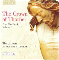 Crown of Thorns: Eton Choirbook, Vol. 2 - The Sixteen