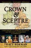 Crown & Sceptre: A New History of the British Monarchy, from William the Conqueror to Charles III