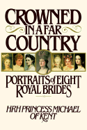 Crowned in a Far Country: Portraits of Eight Royal Brides