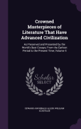 Crowned Masterpieces of Literature That Have Advanced Civilization: As Preserved and Presented by the World's Best Essays, From the Earliest Period to the Present Time, Volume 4