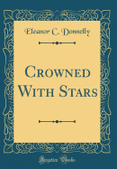 Crowned with Stars (Classic Reprint)