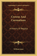 Crowns & coronations: A history of regalia