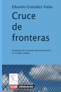 Cruce de Fronteras: Antologia de Escritores Iberoamericanos En Estados Unidos