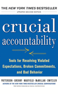 Crucial Accountability: Tools for Resolving Violated Expectations, Broken Commitments, and Bad Behavior