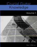 Crucial Guitar Knowledge Volume 1