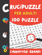 Crucipuzzle per Adulti: Parole intrecciate per adulti & Giovani a partire de 12 anni Carratteri Grandi - 100 puzzle - 2000 parole