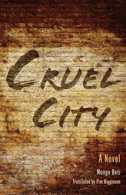 Cruel City - Beti, Mongo, and Higginson, Pim (Translated by)