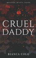 Cruel Daddy: A Dark Mafia Arranged Marriage Romance