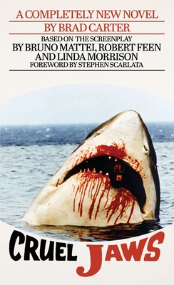 Cruel Jaws: The Novelization - Carter, Brad, and Scarlata, Stephen (Foreword by)