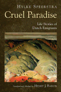 Cruel Paradise: Life Stories of Dutch Emigrants