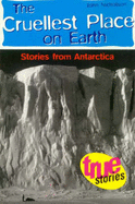 Cruellest Place on Earth: Stories from Antarctica - Nicholson, John