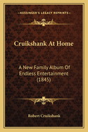 Cruikshank At Home: A New Family Album Of Endless Entertainment (1845)