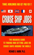 Cruise Ship Jobs: The Insiders Guide to Finding and Getting Jobs on Cruise Ships Around the World - Marin, Richard B, Ph.D.