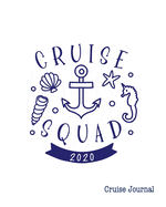 Cruise Squad 2020, Cruise Journal: A Vacation Trip Notebook To Record As You Travel By Cruise Ship