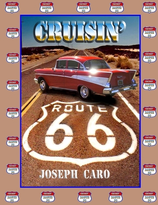 Cruisin' Route 66: Driving the "Mother Road" - Caro, Joseph J