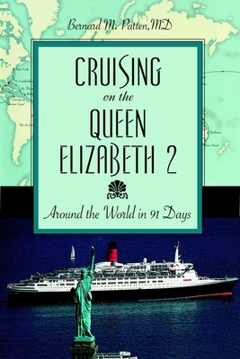 Cruising on the Queen Elizabeth 2: Around the World in 91 Days - Patten, Bernard M