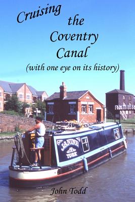 Cruising the Coventry Canal (with one eye on its history) - Todd, John