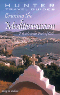 Cruising the Mediterraniean: A Guide to the Ports of Call - Ludmer, Larry