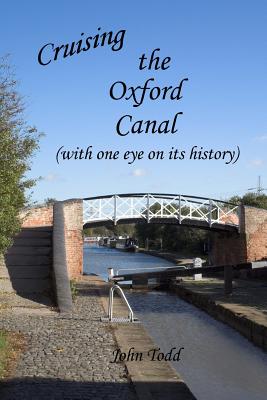 Cruising the Oxford Canal (with one eye on its history) - Todd, John