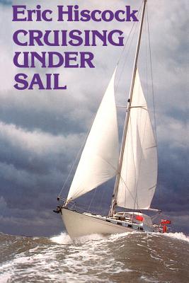 Cruising Under Sail - Hiscock, Eric