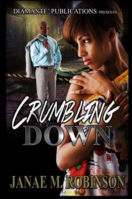 Crumbling Down - Robinson, Janae M