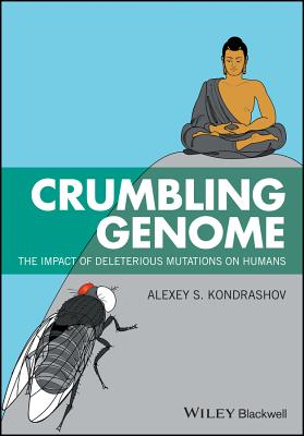 Crumbling Genome: The Impact of Deleterious Mutations on Humans - Kondrashov, Alexey S