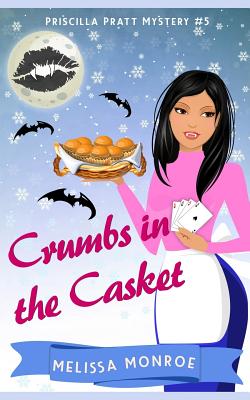 Crumbs in the Casket: Baking & Vampire Paranormal Cozy Mystery - Colby, Kyla, and Monroe, Melissa