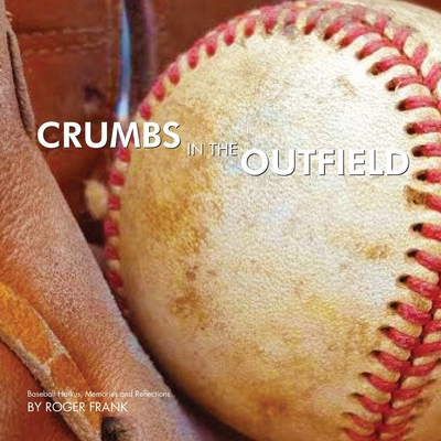 Crumbs in the Outfield - Frank, Roger