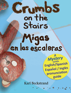 Crumbs on the Stairs - Migas En Las Escaleras: A Mystery in English & Spanish