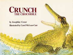 Crunch the Crocodile - Croser, Josephine