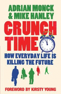 Crunch Time: How Everyday Life is Killing the Future