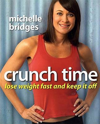 Crunch Time: Lose Weight Fast and Keep It Off - Bridges, Michelle