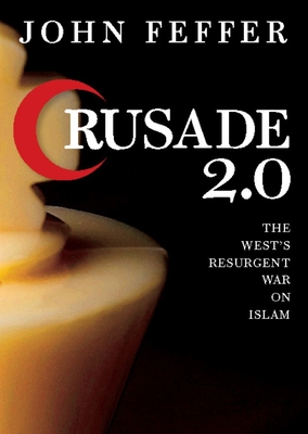 Crusade 2.0: The West's Resurgent War Against Islam - Feffer, John