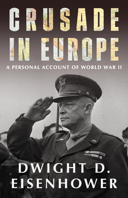 Crusade in Europe: A Personal Account of World War II - Eisenhower, Dwight D