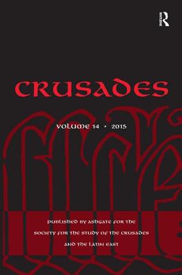 Crusades: Volume 14 - Kedar, Benjamin Z., and Phillips, Jonathan, and Riley-Smith, Jonathan