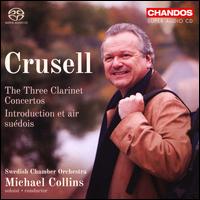 Crusell: The Three Clarinet Concertos; Introduction et air sudois - Michael Collins (clarinet); Swedish Chamber Orchestra; Michael Collins (conductor)