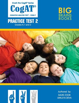 Crush the CogAT: Form 7 Practice Test 2 (Grades K, 1, and 2) - Deva, Amulya, and Zook, David