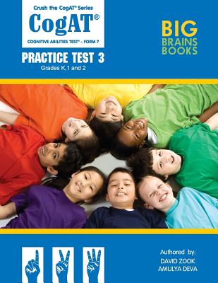 Crush the CogAT: Form 7 Practice Test 3 (Grades K, 1, and 2) - Deva, Amulya, and Zook, David