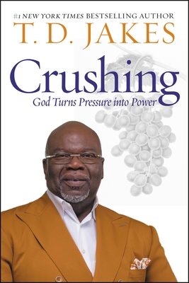 Crushing: God Turns Pressure Into Power - Jakes, T D, and Sanders, Brad (Read by)