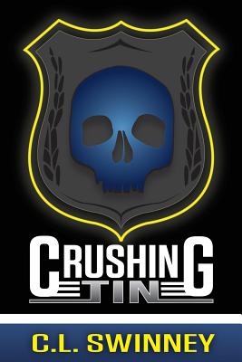 Crushing Tin: Poetry and prose from a Deputy Sheriff - Swinney, C L