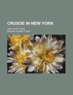 Crusoe in New York: And Other Tales