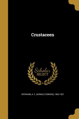Crustaceen - Ortmann, A E (Arnold Edward) 1863-192 (Creator)